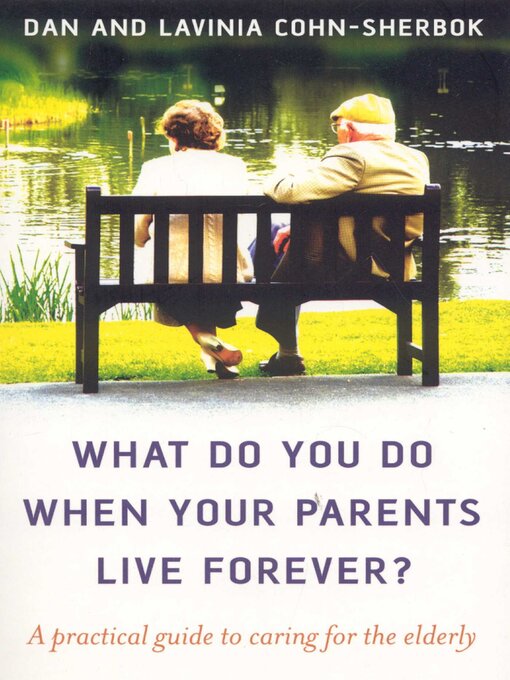 Title details for What Do You Do When Your Parents Live Forever? by Dan Cohn-Sherbok - Available
